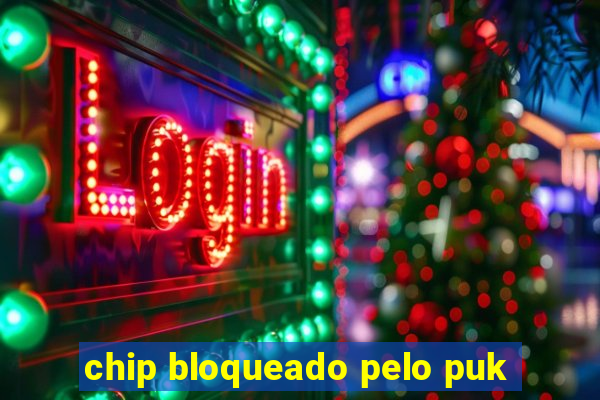 chip bloqueado pelo puk